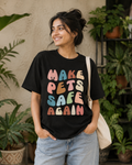 Make Pets Safe Again — Unisex Tee
